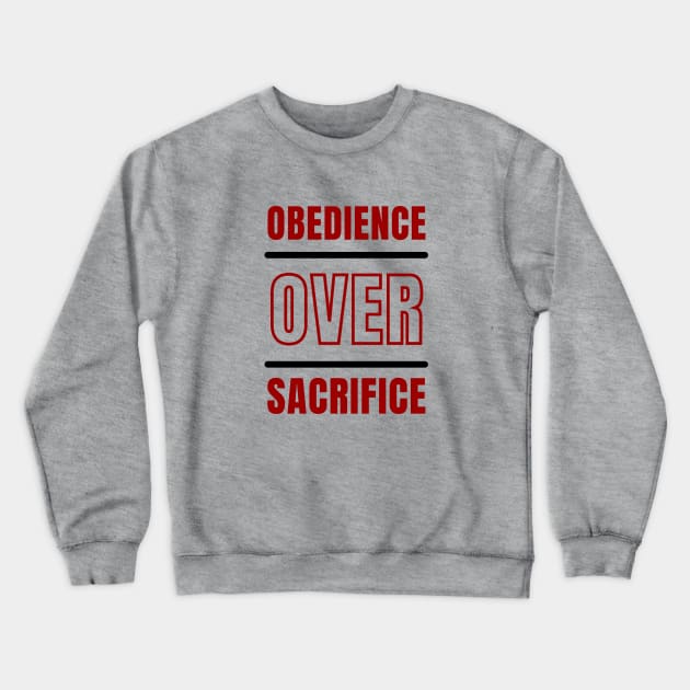 Obedience Over Sacrifice | Christian Typography Crewneck Sweatshirt by All Things Gospel